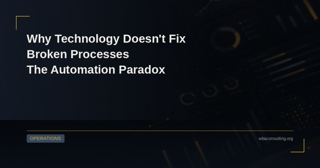 Why Technology Doesn’t Fix Broken Processes: The Automation Paradox
