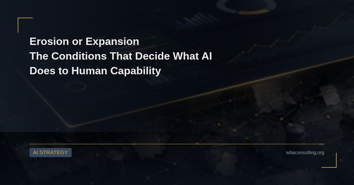 Erosion or Expansion: The Conditions That Decide What AI Does to Human Capability